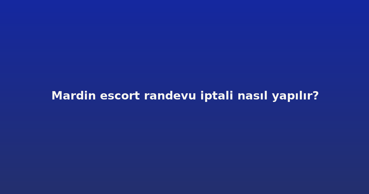 sitekur-mardin-escort-randevu-iptali-nasil-yapilir.png sitekur-mardin-escort-randevu-iptali-nasil-yapilir.png